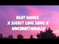 Download Lagu HEAT WAVES X SECRET LOVE SONG X UNCONDITIONALLY SLOWED (TIKTOK VERSION)🥀