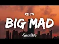Download Lagu Ktlyn - BIG MAD (Lyrics)