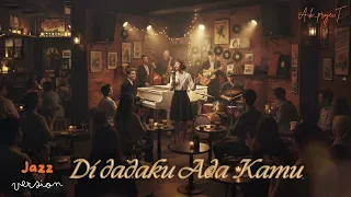di dadaku ada kamu jazz version vina panduwinata enjoy banget cover by aik project