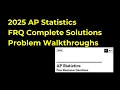 2025 AP Statistics FRQ SOLUTIONS Deep Dive Complete Breakdown of All 6 Free-Response Questions