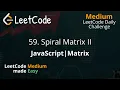 59 Spiral Matrix II JavaScript Easy solution LeetCode Daily Challenge