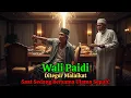 Lagu GEMPAR! Kisah Wali Paidi Ditegur Malaikat Saat Sedang Bersama Ulama Sepuh!