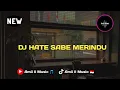 Lagu DJ HATE SABE MERINDU ll VIRAL TIK TOK AMII MUSIC TERBARU