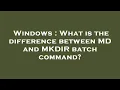 Windows What is the difference between MD and MKDIR batch command