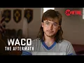 Character Deep Dive The Judgement Waco The Aftermath SHOWTIME