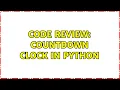 Code Review Countdown clock in Python 2 Solutions