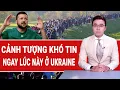 Download Lagu Vấn đề hôm nay 29/8: Nóng: Cảnh tượng khó tin đang diễn ra ở Ukraine ngay lúc này