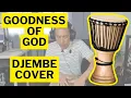 Download Lagu Goodness of God | Djembe Cover | CeCe Winans Version