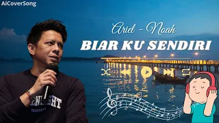 lagu nostalgia biar ku sendiri cover ariel noah yang luar biasa