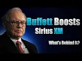 Warren Buffett Increases Stake in Sirius XM - What s Behind It