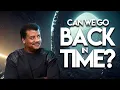 Download Lagu Neil deGrasse Tyson - Can We Go Back in Time Using a SpaceTime Machine?