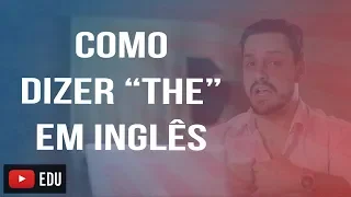 COMO PRONUNCIAR A PALAVRA "THE" EM INGLÊS