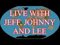 Live with Jeff Johnny and Lee Straight talk no spin at it s Best