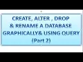 How to Create Drop Delete Rename Alter a Database Graphically Using a Query Part 2