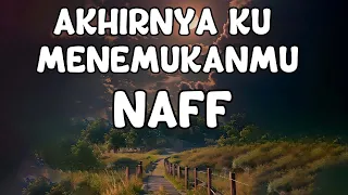 Download Naff - Akhirnya Ku Menemukanmu (Lyrics) MP3