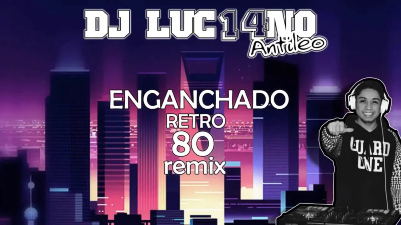 DJ Luc14no Antileo - ENGANCHADO RETRO 80 REMIX