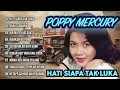 Download Lagu POPPY MERCURY - ALBUM HATI SIAPA TAK LUKA