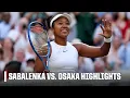 Aryna Sabalenka vs Naomi Osaka Full Highlights 2026 Wimbledon
