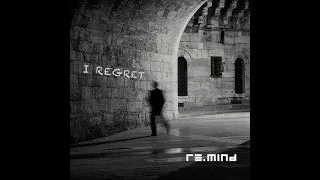 re mind i regret official video 