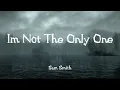 Download Lagu Sam Smith - I'm Not The Only One (Lyrics) | Lukas Graham , Ellie Goulding (Mix) 🌧