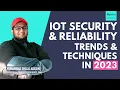 IoT Security and Reliability Trends Emerging Techniques Privacy Implications and More