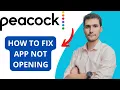 How To Fix Peacock App Not Opening
