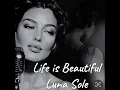 Lagu Life is Beautiful - Luna Sole 
