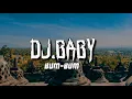 Download Lagu DJ BABY BUM-BUMBUM VIRAL TIKTOK 2021