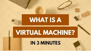What Is A Virtual Machine VM In 3 Minutes Virtual Machine Tutorial For Beginners 