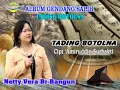 TADING BOTOLNA - NETTY VERA BR BANGUN || GENDANG SALIH TADING BOTOLNA || CIPTAAN AMIRUDDIN SURBAKTI