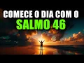Download Lagu ORAÇÃO DA MANHÃ com o SALMO 46 | Oração Poderosa da Manhã de FORÇA E REFÚGIO DIVINO