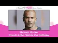 Shemar Moore Recalls Late Mother On Birt ay