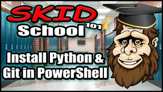 Skid School 101 Installing Python and GIT in MS Powershell