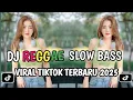 Download Lagu KUMPULAN DJ REGGAE SLOW TERBARU || DJ CAMPURAN VIRAL TIKTOK 2025🎵