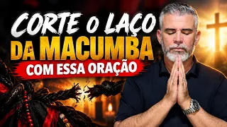 CORTE O LAÇO DA MACUMBA COM ESSA ORAÇÃO PODEROSA