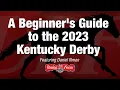 A Beginner s Guide to the 2023 Kentucky Derby
