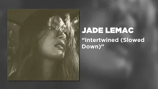 jade lemac intertwined slowed down official audio video 