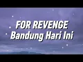 For Revenge - Bandung Hari Ini (Lirik)