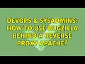 DevOps SysAdmins How to use Bugzilla behind a reverse proxy Apache