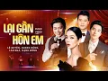 Download Lagu Lệ Quyên - Quang Dũng - Lân Nhã - Mạnh Đồng - Lại Gần Hôn Em | Official Music Video