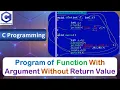 Program of Function With Argument and Without Return Value C Programming Language