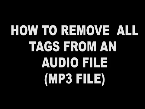 Download MP3 How To Remove All Tags From An Audio File Mp3 File