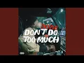 Download Lagu Don't Do Too Much
