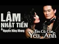 Download Lagu Em Có Còn Yêu Anh - Lâm Nhật Tiến, Nguyễn Hồng Nhung | Nhạc Hải Ngoại Chọn Lọc
