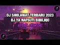 DJ SHOLAWAT YA NAFSUTI BIBILIQO VIRAL TIKTOK TERBARU 2023