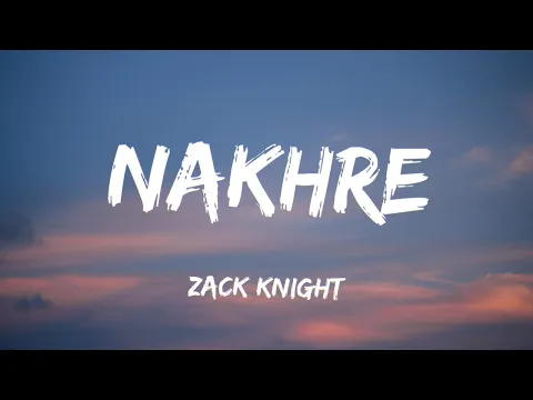 Download MP3 Nakhre [Lyrics] - Zack Knight
