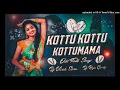 Lagu Kottu Kottu Kottu Mama Old Folk Song Remix Dj Vivek Sonu × Dj Raju Gwrly