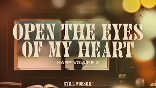 Open the Eyes of My Heart - Integrity's Still Worship & Rose Everly (Harp, Vol. 2)