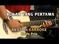 Download Lagu BUKAN YANG PERTAMA - LEO WALDY KARAOKE ( Nada Pria )
