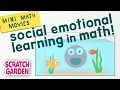 Social Emotional Learning in Math Mini Math Movies Scratch Garden